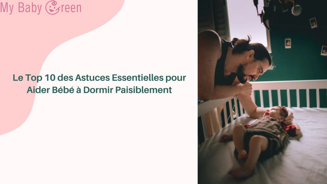 Le Top 10 des Astuces Essentielles pour Aider Bébé à Dormir Paisiblement